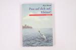 Alice Mead: PASS AUF DICH AUF, KLEINER!.