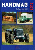 HANOMAG in Wort und Bild. Das Jahrbuch 2012.