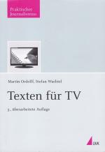 TEXTEN FÜR TV - Aus der Reihe: »Praktischer Journalismus« / Alles für den beruf / Bewährt in der Praxis / Anschaulich durch viele Beispiele / Von Profis für Profis