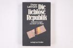 DIE LIEBLOSE REPUBLIK. Aufzeichn. aus Bonn am Rhein