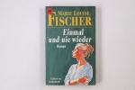 Fischer, Marie Louise: EINMAL UND NIE WI
