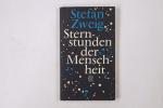 Stefan Zweig: STERNSTUNDEN DER MENSCHHEI Stefan Zweig: STERNSTUNDEN DER MENSCHHEI