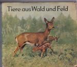 Ruth Kraft: Tiere aus Wald und Feld.