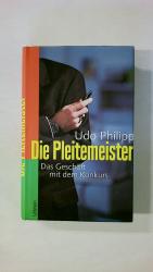 Udo Philipp: DIE PLEITEMEISTER. das Gesc