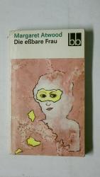Margaret Atwood: DIE ESSBARE FRAU.
