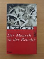 Albert Camus: Der Mensch in der Revolte Albert Camus: Der Mensch in der Revolte