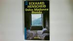 Eckhard Henscheid: DOLCE MADONNA BIONDA.