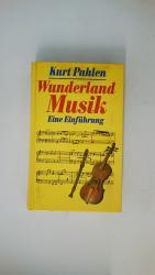 Kurt Pahlen: WUNDERLAND MUSIK. EINE EINF