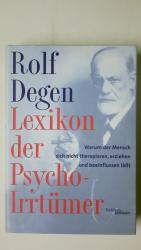 LEXIKON DER PSYCHO-IRRTÜMER. warum der Mensch sich nicht therapieren, erziehen und beeinflussen läßt