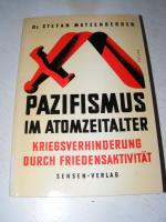 Pazifismus im Atomzeitalter - Kriegsverhinderung durch Friedensaktivität