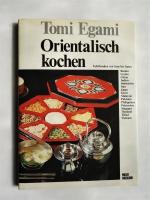 Orientalisch kochen : Tafelfreuden von Iran bis Japan.