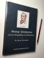 Georg Biedenkapp: George Stephenson und Georg Biedenkapp: George Stephenson und