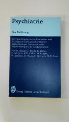 PSYCHIATRIE. eine Einf.; Vorbereitungstexte z. klin. u. Sozialpsychiatrie, psychiatr. Epidemiologie, Psychosomatik, Psychotherapie u. Gruppenarbeit, mit 188 Prüfungsfragen; 12 Tab