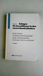 ZULAGEN FÜR INVESTITIONEN IN DEN NEUEN BUNDESLÄNDERN. aktuelle Rechtslage, Voraussetzungen, Bemessungsgrundlagen, Antrags- und Festsetzungsverfahren, Praxishinweise in ABC-Form mit Schaubildern