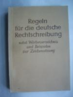 Regeln für die deutsche Rechtschreibung nebst Wörterverzeichnis und Beispielen zur Zeichensetzung