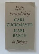 Zuckmayer, Carl; Barth, Karl: Späte Freu Zuckmayer, Carl; Barth, Karl: Späte Freu