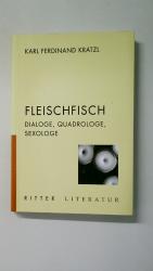 FLEISCHFISCH. Dialoge, Quadrologe, Sexologe