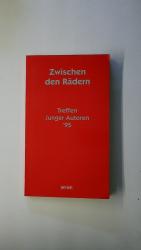 ZWISCHEN DEN RÄDERN. Treffen jinhger Autoren 1995