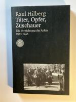 Raul Hilberg: Täter, Opfer, Zuschauer - Raul Hilberg: Täter, Opfer, Zuschauer -