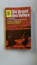 DIE ARMUT DES VOLKES. Verelendung in d. unterentwickelten Ländern ; Ausz. aus Dokumenten d. Vereinten Nationen