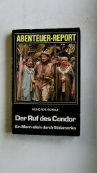 DER RUF DES CONDOR. e. Mann allein durch Südamerika