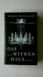 Askold Melnyczuk: DAS WITWENHAUS.