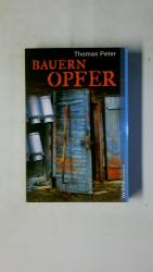 Thomas Peter: BAUERNOPFER. Kriminalroman