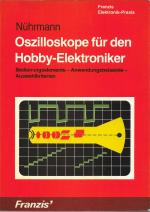 Oszilloskope für den Hobby-Elektroniker. Bedienungselemente - Anwendungsbeispiele - Auswahlkriterien