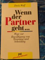 Wenn der Partner geht - Trennungsschmerz und Liebeskummer bewältigen. Neuorientierung nach dem Beziehungsende: Ratgeber zur Selbsttherapie mit erprobten Tipps aus der positiven Psychologie