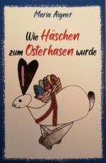 Maria Aigner: Wie Häschen zum Osterhasen