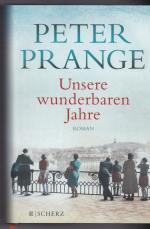 Peter Prange: Unsere wunderbaren Jahre -