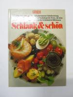 Essen & Trinken: Schlank & schön - Ein Diätbuch für alle, die Spaß am Essen und Trinken haben