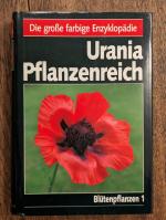 Urania Pflanzenreich: Blütenpflanzen 1