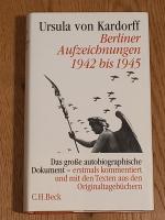 Berliner Aufzeichnungen 1942 - 1945. Berliner Aufzeichnungen : 1942 - 1945. Ursula von Kardorff. Unter Verwendung der Orig.-Tagebücher neu hrsg. und kommentiert von Peter Hartl