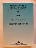 Hermann Kahler: Absentia consensus - Der Hermann Kahler: Absentia consensus - Der