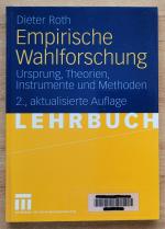 Empirische Wahlforschung - Ursprung, Theorien, Instrumente und Methoden