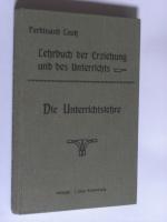 Lehrbuch der Erziehung und des Unterrichts für Lehrer und Lehrerinnen. II. Teil: Die Unterrichtslehre