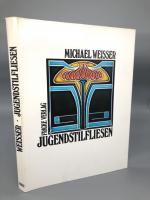 Jugendstilfliesen. Die künstlerisch gestaltete Wandfliese als Gebrauchsgegenstand und Ornamentträger in Deutschland.