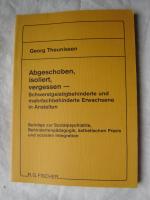 Abgeschoben, isoliert, vergessen - Schwerstgeistigbehinderte und mehrfachbehinderte Erwachsene in Anstalten