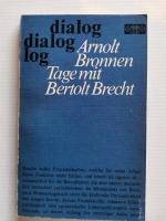 Tage mit Bertolt Brecht. Geschichte einer unvollendeten Freundschaft