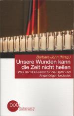 Unsere Wunden kann die Zeit nicht heilen - Was der NSU-Terror für die Opfer und Angehörigen bedeutet