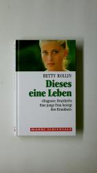Betty Rollin: DIESES EINE LEBEN - DIAGNO