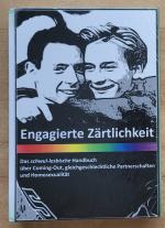 Engagierte Zärtlichkeit - Das schwul-lesbische Handbuch - über Coming-Out, gleichgeschlechtliche Partnerschaften und Homosexualität