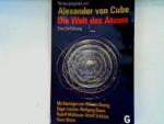 von Cube, Alexander: Die Welt des Atoms:
