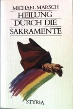 Michael Marsch: Heilung durch die Sakram