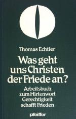 Was geht uns Christen der Friede an?. Arbeitsbuch zum Hirtenwort "Gerechtigkeit schafft Frieden"