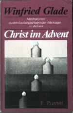 Christ im Advent : Meditationen zu d. Eucharistiefeiern d. Werktage im Advent.