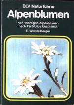 Alpenblumen : alle wichtigen Alpenblumen nach Farbfotos bestimmen. BLV Naturführer Nr. 105