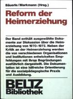 Reform der Heimerziehung : Materialien und Dokumente. Kleine pädagogische Texte Band 73