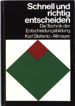 Schnell und richtig entscheiden : die Technik der Entscheidungsbildung. Taylorix- Wirtschafts-Taschenbücher für Betriebspraxis und Berufserfolg TWT 25